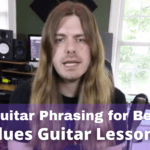 How To Play Blues Guitar Phrasing For Beginners